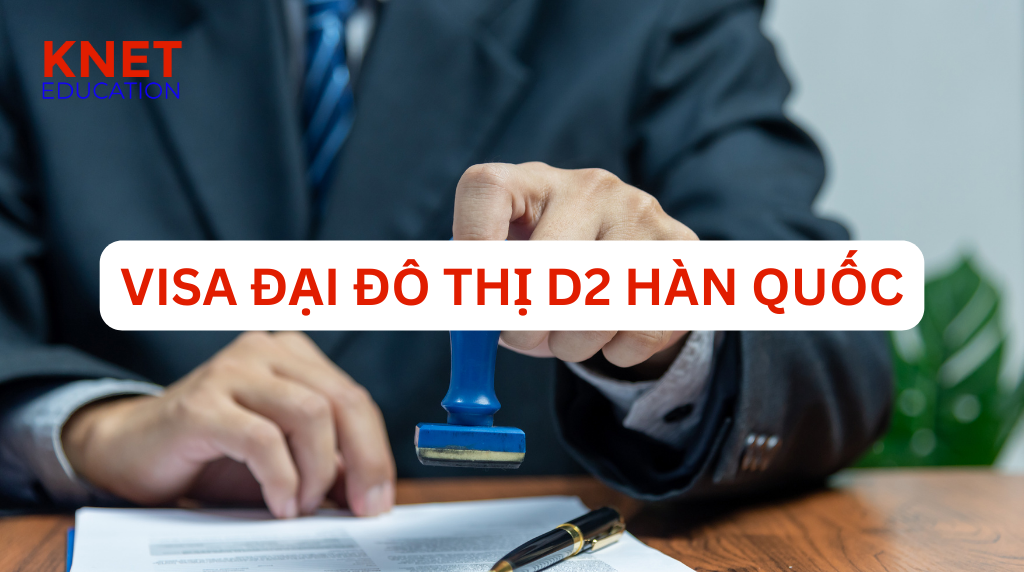 Visa Đô thị D2 Hàn Quốc